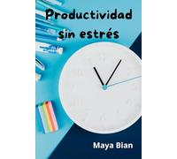 Productividad sin estrés: