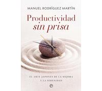 Productividad sin prisa: El arte japonés de la mejora y la serenidad (PSICOLOGIA Y SALUD)