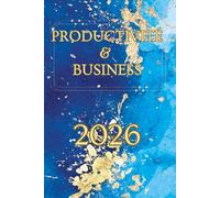 PRODUCTIVITÉ & BUSINESS 2026: Planifiez l'essentiel. Atteignez vos Objectifs. Le Planificateur Quotidien pour les Leaders (Agenda Non Daté & Gestion du Temps).