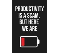 Productivity Is A Scam, But Here We Are Notebook (Unfiltered Series): A provocative journal for burnout recovery, emotional rebellion, and unapologetic rest.