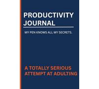 PRODUCTIVITY JOURNAL | MY PEN KNOWS ALL MY SECRETS: A Totally Serious Attempt at Adulting