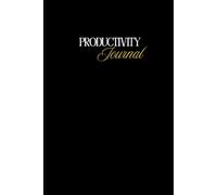 Productivity Journal: Undated Productivity System for Clarity, Goals, Priorities, and Everyday Progress