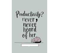 Productivity? Never, never heard of her: A sassy notebook for procrastinators and professional scrollers