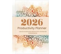 Productivity Planner 2026: A Time Management and Goal Setting System for Entrepreneurs