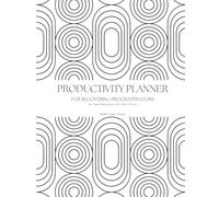 Productivity Planner: For Recovering Procrastinators