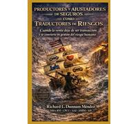 Productores y Ajustadores de Seguros como Traductores de Riesgos: Cuando la venta deja de ser transacción y se convierte en gestión del riesgo humano