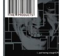 PRODUCTS , THE - Just Having A Laugh