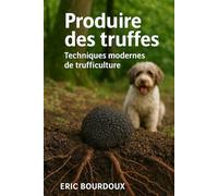 Produire des truffes: Techniques modernes de trufficulture