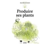 Produire ses plants: Les Guides du jardinier-maraîcher