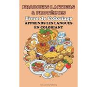 "Produits Laitires & Protéines" Livre de Coloraige. Apprends les Langues en Coloriant.: Educational activity book for children 2-10, Fun Learning, ... Vocabulary Builder & Developmental Tool