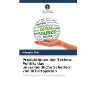 Produktionen der Techno-Politik; das unvermeidliche Scheitern von IKT-Projekten: Die Soziologie der technologischen Singularität