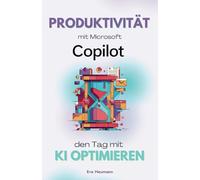Produktivität mit Microsoft 365 Copilot: Den Tag mit KI optimieren