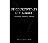 Produktivitäts Notizbuch: Das Journal für Struktur, Motivation und persönliche Entwicklung.