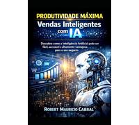 Produtividade Máxima Vendas Inteligentes com IA: Descubra como a Inteligência Artificial pode ser fácil, barata e altamente vantajosa para o seu negócio.