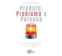 Produto, Problema e Persona: O Tripé Estratégico para Criar Negócios Irresistíveis (Capital One Startups: Fundadores, Modelos e Estratégias Para Negócios Inabaláveis)