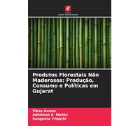 Produtos Florestais Não Maderosos: Produção, Consumo e Políticas em Gujarat