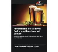 Produzione della birra: fasi e applicazione sul campo: Breve storia della routine di produzione della birra in un'industria