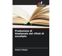 Produzione di bioetanolo dai rifiuti di eucalipto