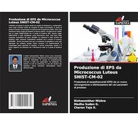 Produzione di EPS da Micrococcus Luteus SNIST-CM-02: Produzione di esopolisaccaridi (EPS) da un nuovo microrganismo e ottimizzazione dei vari parametri di processo