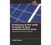 Produzione di film sottili di ossido di zinco mediante pirolisi spray: Perfezionamento del sistema di deposito