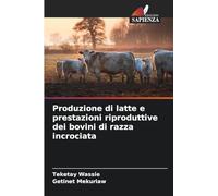 Produzione di latte e prestazioni riproduttive dei bovini di razza incrociata