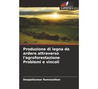 Produzione di legna da ardere attraverso l'agroforestazione Problemi e vincoli