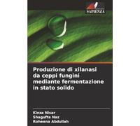 Produzione di xilanasi da ceppi fungini mediante fermentazione in stato solido