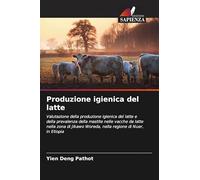 Produzione igienica del latte: Valutazione della produzione igienica del latte e della prevalenza della mastite nelle vacche da latte nella zona di Jikawo Woreda, nella regione di Nuer, in Etiopia