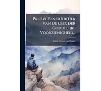 Proeve Eener Kritiek Van De Leer Der Goddelijke Voorzienigheid...