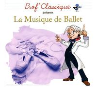 Prof' Classique Présente La Musique De Ballet