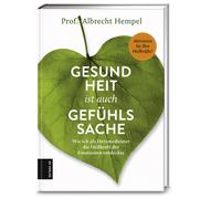 Prof. Dr. med. Gesundheit ist auch Gefühlssache: Wie ich als Herzme (Tapa dura)