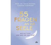 Prof. Dr. Tanja Michael 55 Fragen an die Seele: Wie sie tickt und (Tapa blanda)