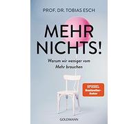 Prof. Dr. Tobias Es Mehr Nichts: Warum wir weniger vom Mehr brauch (Tapa dura)