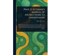 Prof. E. H. Crane's Manual of Instructions to Undertakers