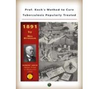 Prof. Kochs Method To Cure Tuberculosis Popularly Treated (ebook)