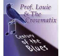 Prof Louie & Crowmatix - Century of the Blues