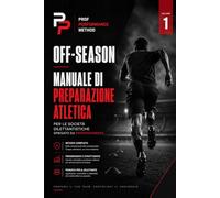 Prof Performance Method - Vol. 1: Off-Season: Manuale di preparazione atletica per le società dilettantistiche, spiegato da professionista