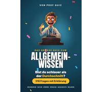 Prof Quiz: Allgemeinwissen: 310 Fragen und Antworten, um herauszufinden, ob du schlauer bist als der Durchschnitt