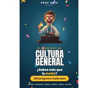 Prof Quiz: Cultura General: 300 preguntas explicadas para saber si sabes más que la media