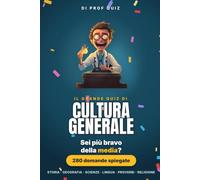 Prof Quiz : Cultura Generale: 280 domande per scoprire se sei più bravo della media