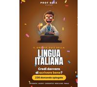 Prof Quiz: Il Grande Quiz della Lingua Italiana: 230 domande e risposte su ortografia, congiuntivo, modi di dire e proverbi per scoprire quanto conosci davvero la tua lingua