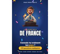 Prof Quiz : Le Grand Quiz de France: 270 questions et réponses sur les régions, la cuisine, l'histoire, la chanson et le cinéma d'antan pour voir si tu connais vraiment ton pays