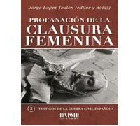 Profanación de la clausura femenina: 2 (Testigos de la Guerra Civil Española)