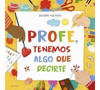 Profe, tenemos algo que decirte: El regalo de fin de curso perfecto para profesores y profesoras (Cuentos infantiles ilustrados)