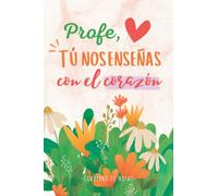 Profe, tú nos enseñas con el corazón - Cuaderno de Notas, Diario, Libreta de apuntes (A5, rayado): Regalo original y personalizado de agradecimiento para profesoras