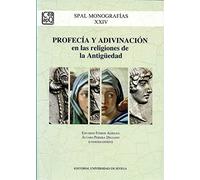 Profecía y adivinación en las religiones de la Antigüedad: 24 (SPAL Monografías Arqueología)