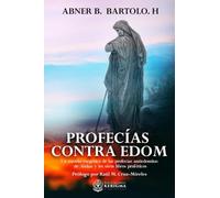 Profecias contra Edom: Un estudio exegetico de las profecias antiedomitas de abdias y otros libros profeticos