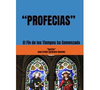 “PROFECIAS”: El Fin de los Tiempos ha Comenzado