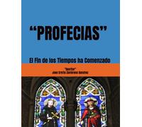 “PROFECIAS”: El Fin de los Tiempos ha Comenzado