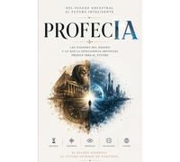 PROFECÍAS. Las predicciones más inquietantes de la historia y el futuro visto por la Inteligencia Artificial